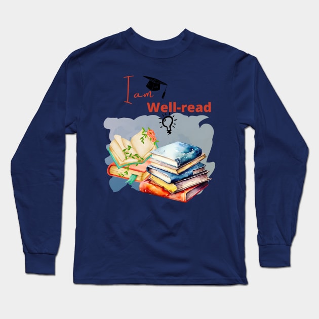 Stack of books, I am well read! Long Sleeve T-Shirt by Sura